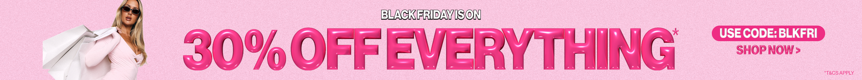 Shop 30% Off Everything* Shop Now