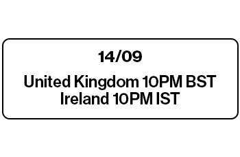 Launching 14th of September, United Kingdom: 10PM BST, Ireland: 10PM IST