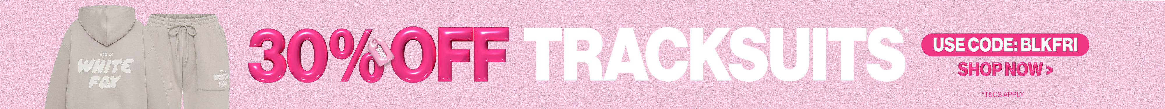 30% off tracksuits*